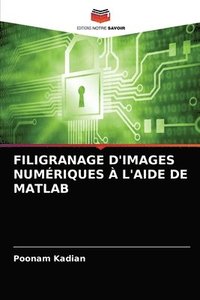 bokomslag Filigranage d'Images Numriques  l'Aide de MATLAB