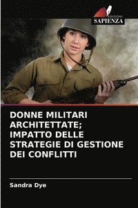 bokomslag Donne Militari Architettate; Impatto Delle Strategie Di Gestione Dei Conflitti