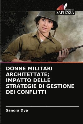 Donne Militari Architettate; Impatto Delle Strategie Di Gestione Dei Conflitti 1