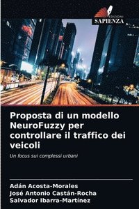bokomslag Proposta di un modello NeuroFuzzy per controllare il traffico dei veicoli