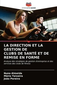 bokomslag La Direction Et La Gestion de Clubs de Sant Et de Remise En Forme