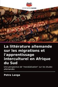 bokomslag La litterature allemande sur les migrations et l'apprentissage interculturel en Afrique du Sud
