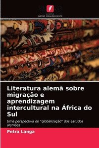bokomslag Literatura alema sobre migracao e aprendizagem intercultural na Africa do Sul