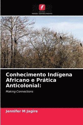 bokomslag Conhecimento Indígena Africano e Prática Anticolonial