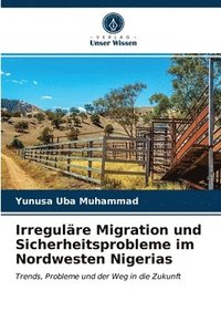 bokomslag Irregulre Migration und Sicherheitsprobleme im Nordwesten Nigerias