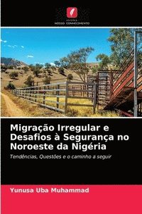 bokomslag Migrao Irregular e Desafios  Segurana no Noroeste da Nigria