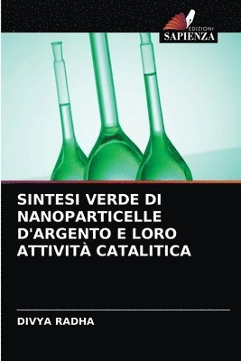 bokomslag Sintesi Verde Di Nanoparticelle d'Argento E Loro Attivit Catalitica
