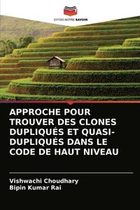 bokomslag Approche Pour Trouver Des Clones Dupliqus Et Quasi-Dupliqus Dans Le Code de Haut Niveau