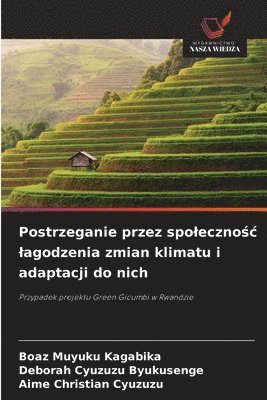 Postrzeganie przez spoleczno&#347;c lagodzenia zmian klimatu i adaptacji do nich 1