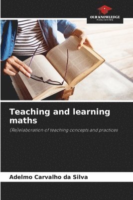 bokomslag Teaching and learning maths