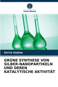bokomslag Grne Synthese Von Silber-Nanopartikeln Und Deren Katalytische Aktivitt