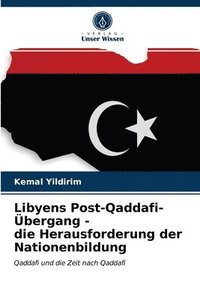 bokomslag Libyens Post-Qaddafi-bergang - die Herausforderung der Nationenbildung