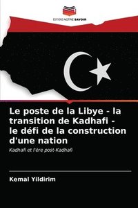 bokomslag Le poste de la Libye - la transition de Kadhafi - le dfi de la construction d'une nation