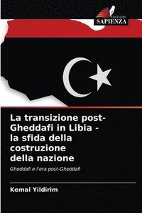 bokomslag La transizione post-Gheddafi in Libia - la sfida della costruzione della nazione