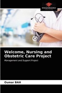 bokomslag Welcome, Nursing and Obstetric Care Project