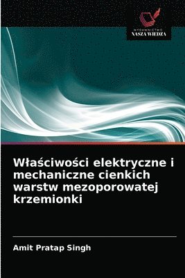 bokomslag Wla&#347;ciwo&#347;ci elektryczne i mechaniczne cienkich warstw mezoporowatej krzemionki