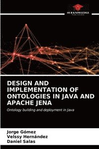 bokomslag Design and Implementation of Ontologies in Java and Apache Jena