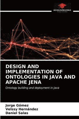 bokomslag Design and Implementation of Ontologies in Java and Apache Jena