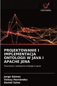 bokomslag Projektowanie I Implementacja Ontologii W Java I Apache Jena