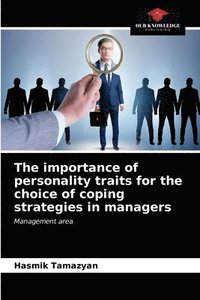bokomslag The importance of personality traits for the choice of coping strategies in managers