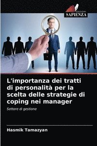 bokomslag L'importanza dei tratti di personalit per la scelta delle strategie di coping nei manager