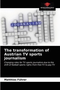 bokomslag The transformation of Austrian TV sports journalism