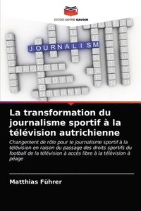 bokomslag La transformation du journalisme sportif  la tlvision autrichienne