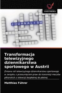 bokomslag Transformacja telewizyjnego dziennikarstwa sportowego w Austrii