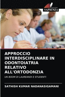 Approccio Interdisciplinare in Odontoiatria Relativo All'ortodonzia 1