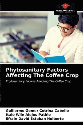 Phytosanitary Factors Affecting The Coffee Crop 1
