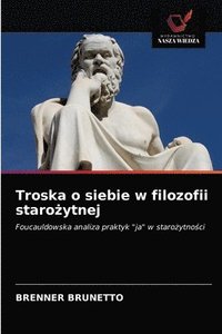 bokomslag Troska o siebie w filozofii staro&#380;ytnej