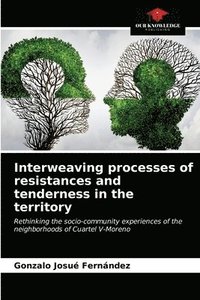 bokomslag Interweaving processes of resistances and tenderness in the territory