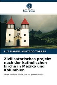 bokomslag Zivilisatorisches projekt nach der katholischen kirche in Mexiko und Kolumbien