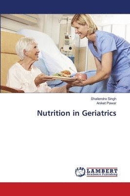 Shailendra Singh, Aniket Pawar - Nutrition in Geriatrics, Häftad
