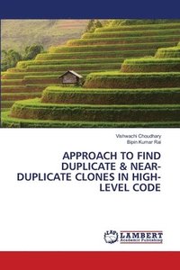 bokomslag Approach to Find Duplicate & Near-Duplicate Clones in High-Level Code