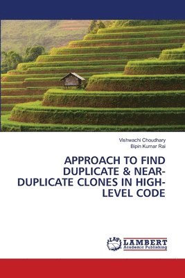 Approach to Find Duplicate & Near-Duplicate Clones in High-Level Code 1