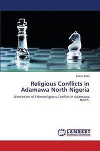bokomslag Religious Conflicts in Adamawa North Nigeria