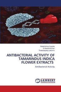 bokomslag Antibacterial Activity of Tamarindus Indica Flower Extracts