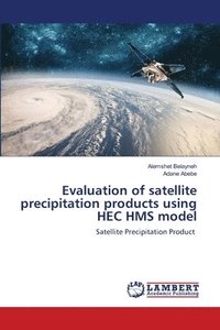bokomslag Evaluation of satellite precipitation products using HEC HMS model