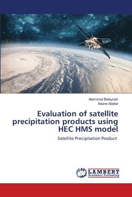 Evaluation of satellite precipitation products using HEC HMS model 1