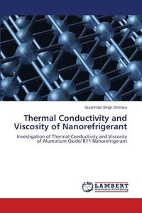 bokomslag Thermal Conductivity and Viscosity of Nanorefrigerant