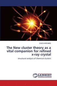 bokomslag The New cluster theory as a vital companion for refined x-ray crystal