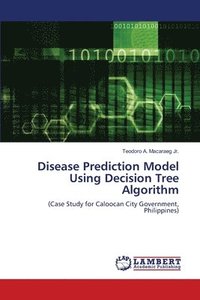 bokomslag Disease Prediction Model Using Decision Tree Algorithm