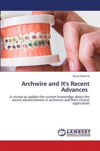 bokomslag Archwire and It's Recent Advances