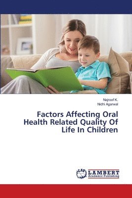 Najroof K, Nidhi Agarwal, Najroof K. - Factors Affecting Oral Health Related Quality Of Life In Children, Häftad