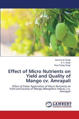 Effect of Micro Nutrients on Yield and Quality of Mango cv. Amrapali 1