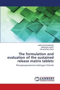 bokomslag The formulation and evaluation of the sustained release matrix tablets
