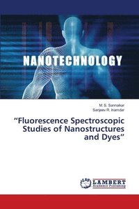 bokomslag &quot;Fluorescence Spectroscopic Studies of Nanostructures and Dyes&quot;