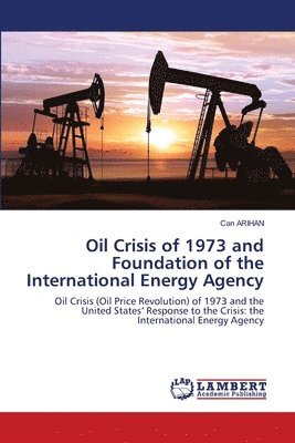 bokomslag Oil Crisis of 1973 and Foundation of the International Energy Agency