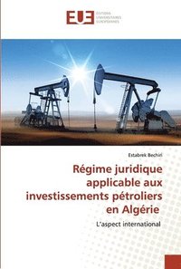 bokomslag Rgime juridique applicable aux investissements ptroliers en Algrie